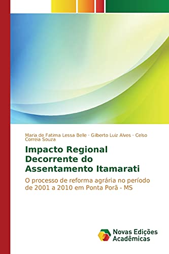 Impacto Regional Decorrente do Assentamento Itamarati: O processo de reforma agrária no período de 2001 a 2010 em Ponta Porã - MS