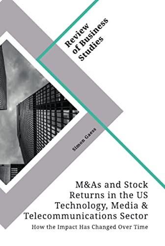 Mergers & Acquisitions and Stock Returns in the US Technology, Media & Telecommunications Sector. How the Impact Has Changed Over Time