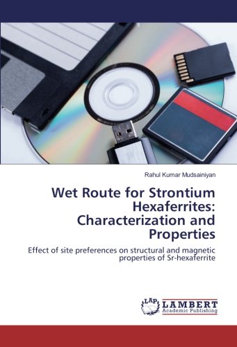 Wet Route for Strontium Hexaferrites: Characterization and Properties: Effect of site preferences on structural and magnetic properties of Sr-hexaferrite