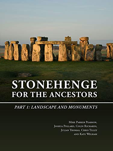 Mike Parker Pearson Stonehenge For The Ancestors, Part 1, Landscape And Monuments (The Stonehenge Riverside Project, Band 1)