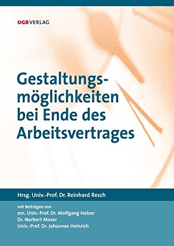 Gestaltungsmöglichkeiten bei Ende des Arbeitsvertrages (Schriften zum Arbeitsrecht und Sozialrecht)