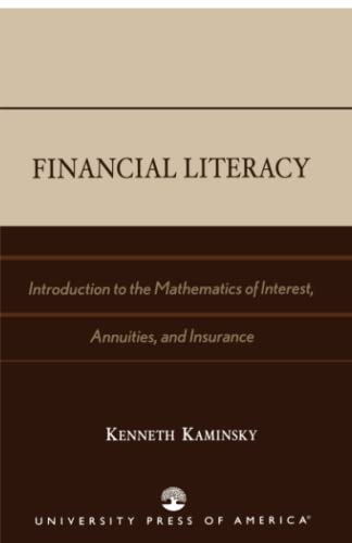 Financial Literacy: Introduction to the Mathematics of Interest, Annuities, and Insurance