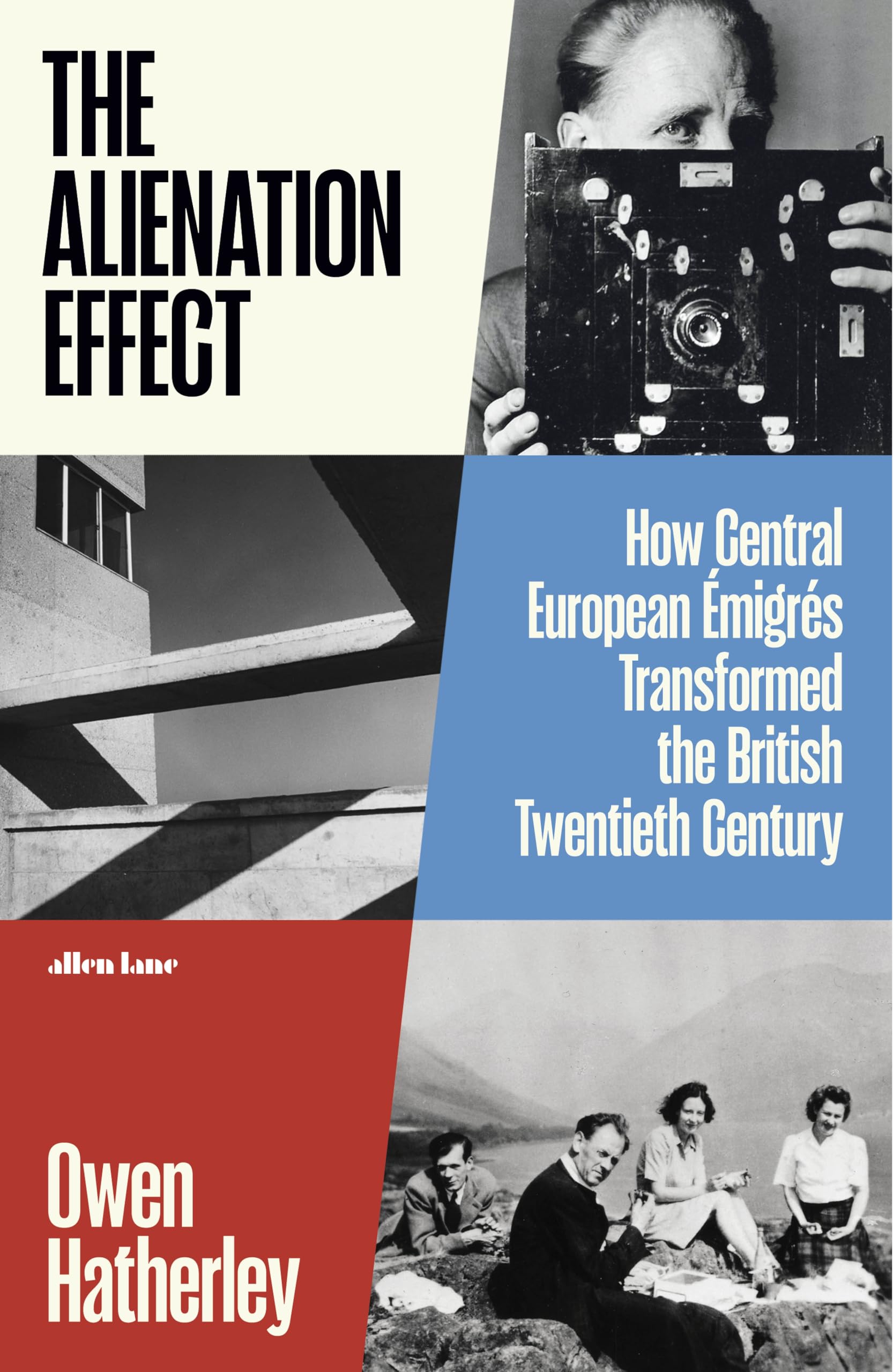 Owen Hatherley The Alienation Effect, How Central European Émigrés Transformed The British Twentieth Century