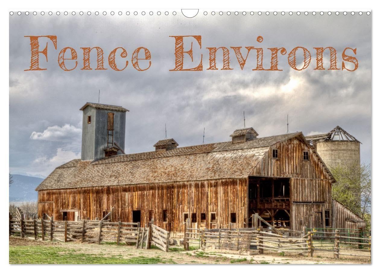 Fence Environs (Wall Calendar 2027 DIN A3 landscape), CALVENDO 12 Month Wall Calendar: A fence's placement in a landscape brings its surroundings into focus. (CALVENDO Nature)