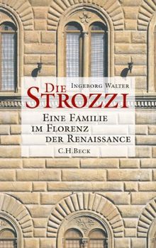 Die Strozzi: Eine Familie im Florenz der Renaissance