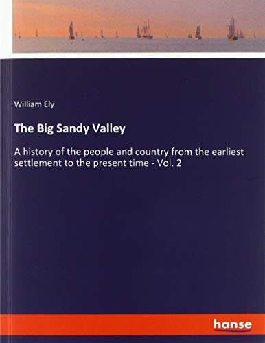 The Big Sandy Valley: A history of the people and country from the earliest settlement to the present time - Vol. 2