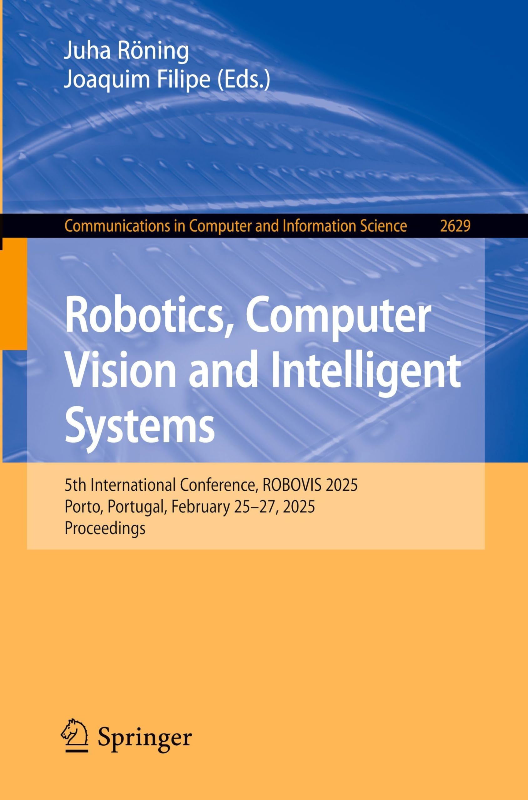 Robotics, Computer Vision and Intelligent Systems: 5th International Conference, ROBOVIS 2025, Porto, Portugal, February 25–27, 2025, Proceedings ... and Information Science, 2629, Band 2629)