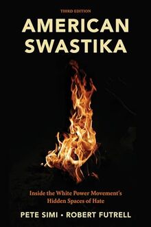 American Swastika: Inside the White Power Movement's Hidden Spaces of Hate, Third Edition