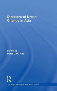 Directors of Urban Change in Asia (RoutledgeCurzon Advances in Asia-Pacific Studies, Band 9)