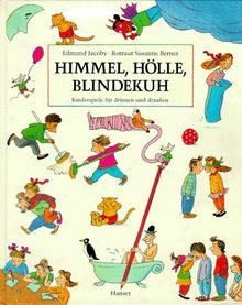 Himmel, Hölle, Blindekuh: Kinderspiele für drinnen und draußen