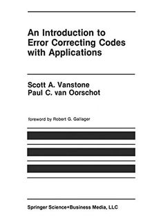 An Introduction to Error Correcting Codes with Applications (The Springer International Series in Engineering and Computer Science)