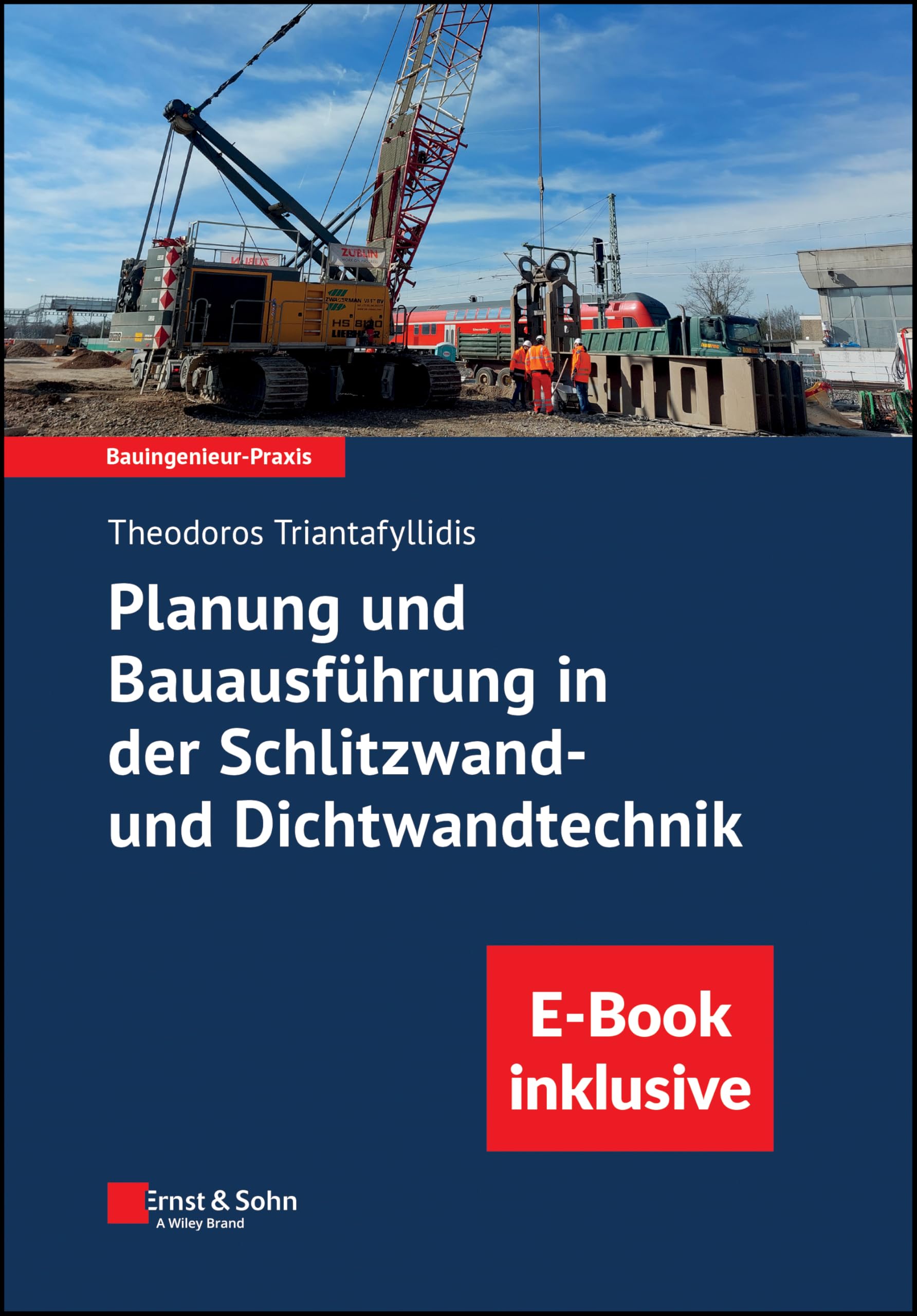 Planung und Bauausführung in der Schlitzwand- und Dichtwandtechnik: (inkl. E-Book als PDF) (Bauingenieur-Praxis)