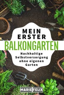 Mein erster Balkongarten: Nachhaltige Selbstversorgung ohne eigenen Garten