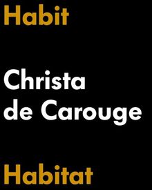 Habit - Habitat. Christa de Carouge