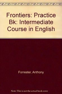 Frontiers: Practice Bk: Intermediate Course in English