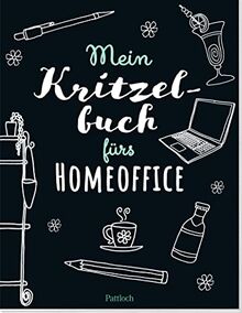 Mein Kritzelbuch fürs Homeoffice: Sinnvolle Beschäftigung für langweilige Videokonferenzen, Motivationstiefs und wenn einem zu Hause die Decke auf den Kopf fällt