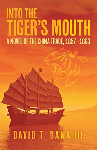 Into the Tiger's Mouth: A Novel of the China Trade, 1857-1863