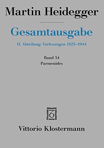 Gesamtausgabe. 4 Abteilungen / 2. Abt: Vorlesungen / Parmenides (Wintersemester 1942/43)