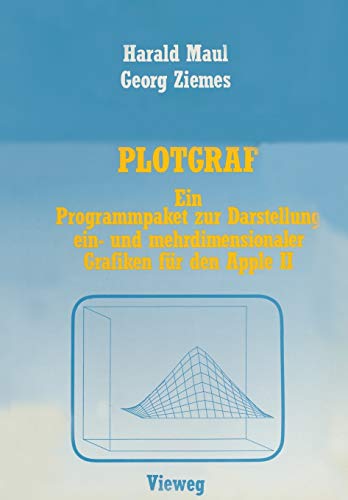 Plotgraf: Ein Programmpaket zur Darstellung ein- und mehrdimensionaler Grafiken für den Apple II