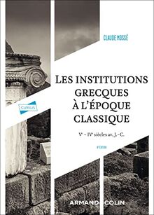 Les institutions grecques à l'époque classique : Ve-IVe siècles av. J.-C.