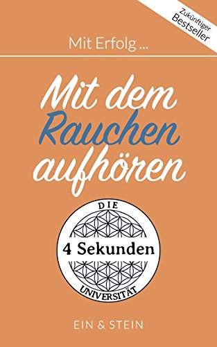Mit Erfolg ... Mit dem Rauchen aufhören: Der Ratgeber für ein erfolgreiches und zufriedenes Leben