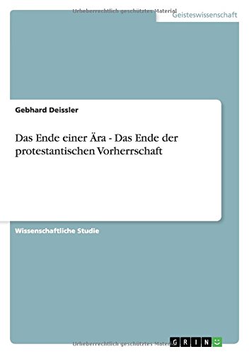 Das Ende einer Ära - Das Ende der protestantischen Vorherrschaft
