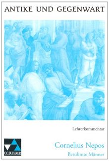 Antike und Gegenwart / Lehrerkommentar: Lateinische Texte zur Erschließung europäischer Kultur / zu Nepos, Berühmte Männer