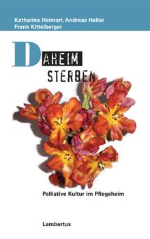 Daheim sterben: Palliative Kultur im Pflegeheim