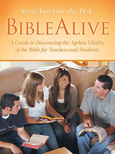 BibleAlive: A Guide to Discovering the Ageless Vitality of the Bible for Teachers and Students
