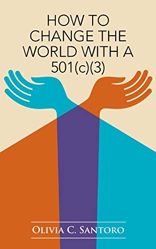 How to Change the World with a 501(c)(3)