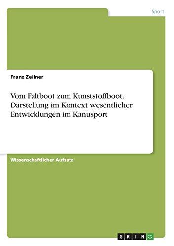 Vom Faltboot zum Kunststoffboot. Darstellung im Kontext wesentlicher Entwicklungen im Kanusport