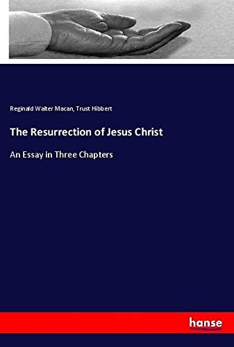 The Resurrection of Jesus Christ: An Essay in Three Chapters