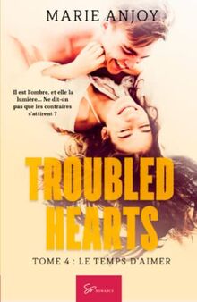 Troubled Hearts : Tome 4 : Le temps d'aimer