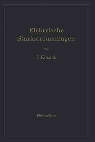 Elektrische Starkstromanlagen. Maschinen, Apparate, Schaltungen, Betrieb: Kurzgefaßtes Hilfsbuch für Ingenieure und Techniker und Zum Gebrauch an Technischen Lehranstalten