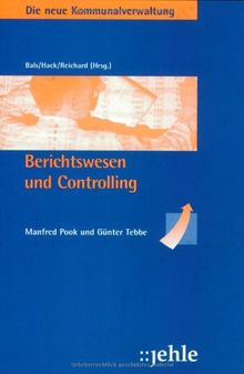 Die neue Kommunalverwaltung, Band 6: Berichtswesen und Controlling