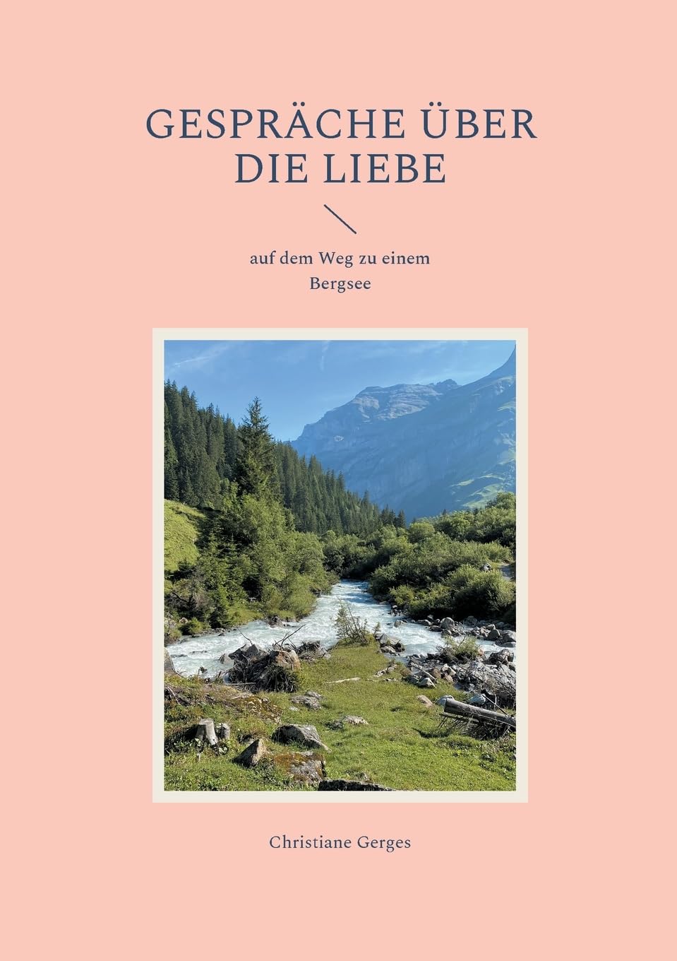 Gespräche über die Liebe: auf dem Weg zu einem Bergsee (Kontemplative Werke)