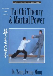 Tai Chi Theory and Martial Power: Advanced Yang Style Tai Chi Chaun (Martial Arts-Internal)