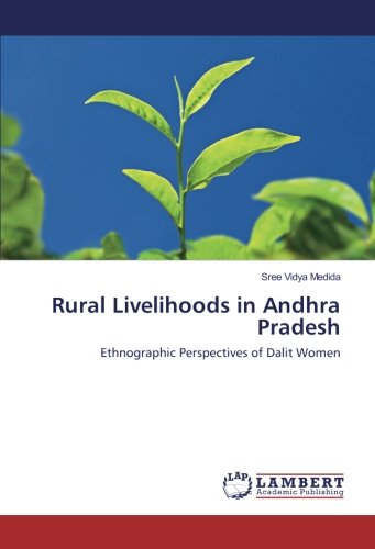Rural Livelihoods in Andhra Pradesh: Ethnographic Perspectives of Dalit Women