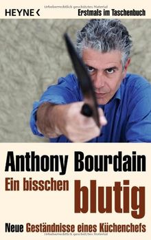 Ein bisschen blutig: Neue Geständnisse eines Küchenchefs