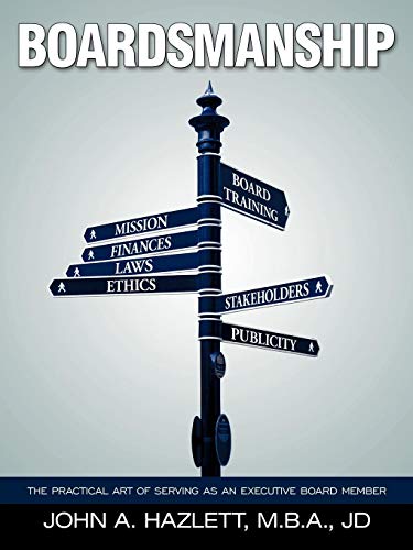 Boardsmanship: The Practical Art of Serving as an Executive Board Member