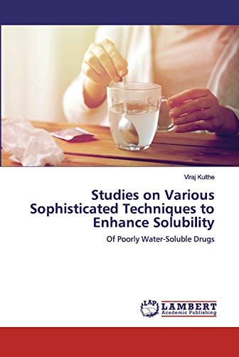 Studies on Various Sophisticated Techniques to Enhance Solubility: Of Poorly Water-Soluble Drugs