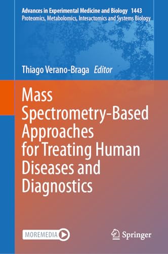 Mass Spectrometry-Based Approaches for Treating Human Diseases and Diagnostics (Advances in Experimental Medicine and Biology, 1443, Band 1443)