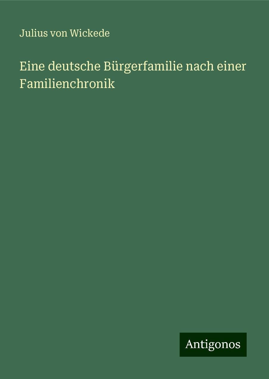 Eine deutsche Bürgerfamilie nach einer Familienchronik