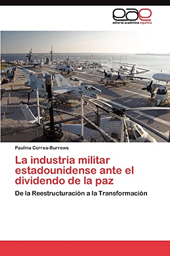 La industria militar estadounidense ante el dividendo de la paz: De la Reestructuración a la Transformación