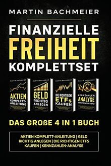 Finanzielle Freiheit Komplettset - Das große 4 in 1 Buch: Aktien Komplett-Anleitung | Geld richtig anlegen | Die richtigen ETFs kaufen | Kennzahlen-Analyse