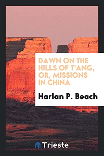 Dawn on the hills of T'ang, or, Missions in China