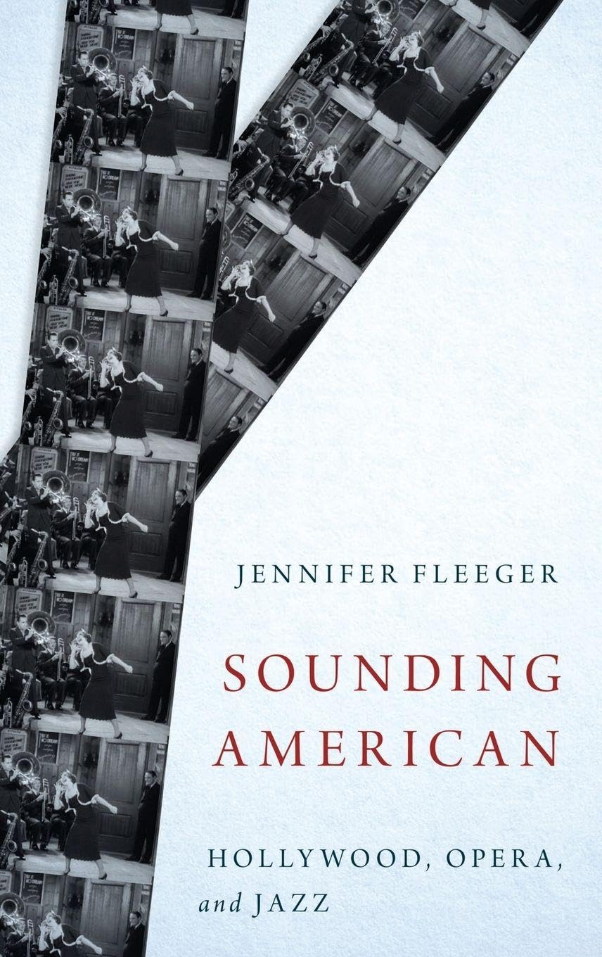 Sounding American: Hollywood, Opera, and Jazz (Oxford Music/Media)