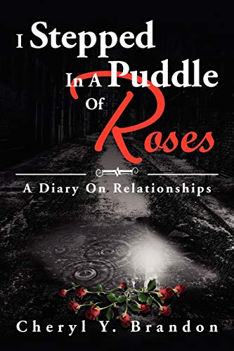 I Stepped In A Puddle Of Roses: A Diary On Relationships: A Diary On Relationships