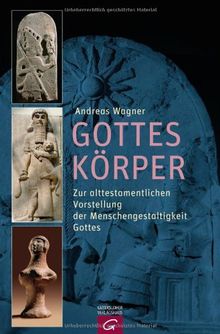 Gottes Körper: Zur alttestamentlichen Vorstellung der Menschengestaltigkeit Gottes