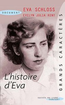 L'histoire d'Eva : le récit d'une rescapée, par la demi-soeur par alliance d'Anne Frank